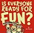 Is Everyone Ready For Fun?-.. - Imagem 1