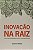 Inovação Na Raiz - Imagem 1