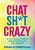 Chat Sh*t Crazy: A Very Human Guide To Improving Your Life With Chatgpt-.. - Imagem 1