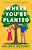 Where You'Re Planted-.. - Imagem 1