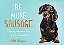 Be More Sausage: Lifelong Lessons From A Small But Mighty Dog-.. - Imagem 1