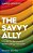 Savvy Ally: A Guide For Becoming A Skilled Lgbtq+ Advocate-.. - Imagem 1