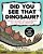 Did You See That Dinosaur?: Search The Page, Find The Dinosaur In A Fact-Filled Adventure-.. - Imagem 1