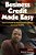 Business Credit Made Easy: Business Credit Made Easy Teaches You Step By Step How To Build A Solid Business Credit Score And Business Credit Prof-.. - Imagem 1