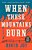 When These Mountains Burn-.. - Imagem 1
