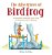 The Adventures Of Birdfrog: A Beautifully Illustrated Book Of The In-Between World Of Birdfrog-.. - Imagem 1