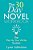 The 30 Day Novel Workbook: Write A Novel In A Month With The Plot-As-you-write System-.. - Imagem 1