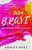 I Am B. R. A. V. E: Soul Strong Living For Girls-.. - Imagem 1