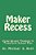 Maker Recess: Using Design Thinking To Transform School Play-.. - Imagem 1