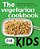 The Vegetarian Cookbook For Kids: Easy, Skill-Building Recipes For Young Chefs-.. - Imagem 1
