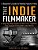 The Indie Filmmaker; A Beginner's Guide To Making Feature Films-.. - Imagem 1