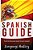 Spanish Guide: Powerful Advanced Guide To Learn Spanish-.. - Imagem 1