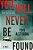You Will Never Be Found-.. - Imagem 1