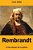 Rembrandt Et Les Étapes De Sa Gloire-.. - Imagem 1