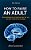 How To Raise An Adult: Neurobiological And Spiritual Tips For You And Your Children To Be Happy-.. - Imagem 1