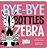 Bye-Bye Bottles, Zebra-.. - Imagem 1