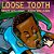 Loose Tooth-.. - Imagem 1