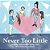 Never Too Little-.. - Imagem 1