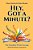 Hey, Got A Minute?: Short Stories & Quick Reads-.. - Imagem 1