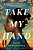Take My Hand-.. - Imagem 1