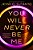 You Will Never Be Me-.. - Imagem 1