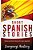 Spanish: Powerful Advanced Guide To Learn Spanish-.. - Imagem 1