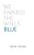 We Painted The Walls Blue-.. - Imagem 1