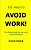 101 Ways To Avoid Work!-.. - Imagem 1