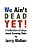 We Ain't Dead Yet!: 8 Plays About Growing Older-.. - Imagem 1