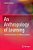 An Anthropology Of Learning: On Nested Frictions In Cultural Ecologies-.. - Imagem 1