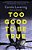 Too Good To Be True-.. - Imagem 1