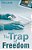 The Trap Of Freedom-.. - Imagem 1