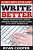 Write Better: Ultimate Write Better Guide! - Improve Your Writing Skills, Increase Productivity, And Boost Creativity To Write Bette-.. - Imagem 1