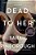 Dead To Her-.. - Imagem 1