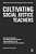 Cultivating Social Justice Teachers: How Teacher Educators Have Helped Students Overcome Cognitive Bottlenecks And Learn Critical Social Justice Conce-.. - Imagem 1