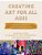 Creating Art For All Ages: Industry And Imagination In Ancient And Modern Civilizations-.. - Imagem 1