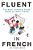 Fluent In French: The Most Complete Study Guide To Learn French-.. - Imagem 1