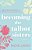 Becoming The Talbot Sisters: A Novel Of Two Sisters And The Courage That Unites Them-.. - Imagem 1