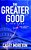 The Greater Good: A Thriller-.. - Imagem 1