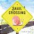 Snail Crossing-.. - Imagem 1