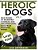 Heroic Dogs Volume 2 ***Large Print Edition***: True Stories Of Incredible Courage And Unconditional Love From Man's Best Friend-.. - Imagem 1