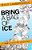 Bring A Bag Of Ice: My True Short Story Adventures-.. - Imagem 1