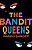 The Bandit Queens-.. - Imagem 1