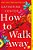 How To Walk Away-.. - Imagem 1