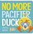 No More Pacifier, Duck-.. - Imagem 1