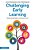 Challenging Early Learning: Helping Young Children Learn How To Learn-.. - Imagem 1