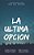 La Ultima Opcion: ¿Quien Dijo Que Todo Esta Perdido?-.. - Imagem 1
