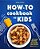 How-To Cookbook For Kids: 50 Easy Recipes To Learn The Basics-.. - Imagem 1