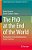 The Phd At The End Of The World: Provocations For The Doctorate And A Future Contested-.. - Imagem 1