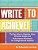 Write To Achieve!: The Easy Way To Organize Ideas, Structure Essays And Write Papers Effortlessly For College-Bound Students-.. - Imagem 1